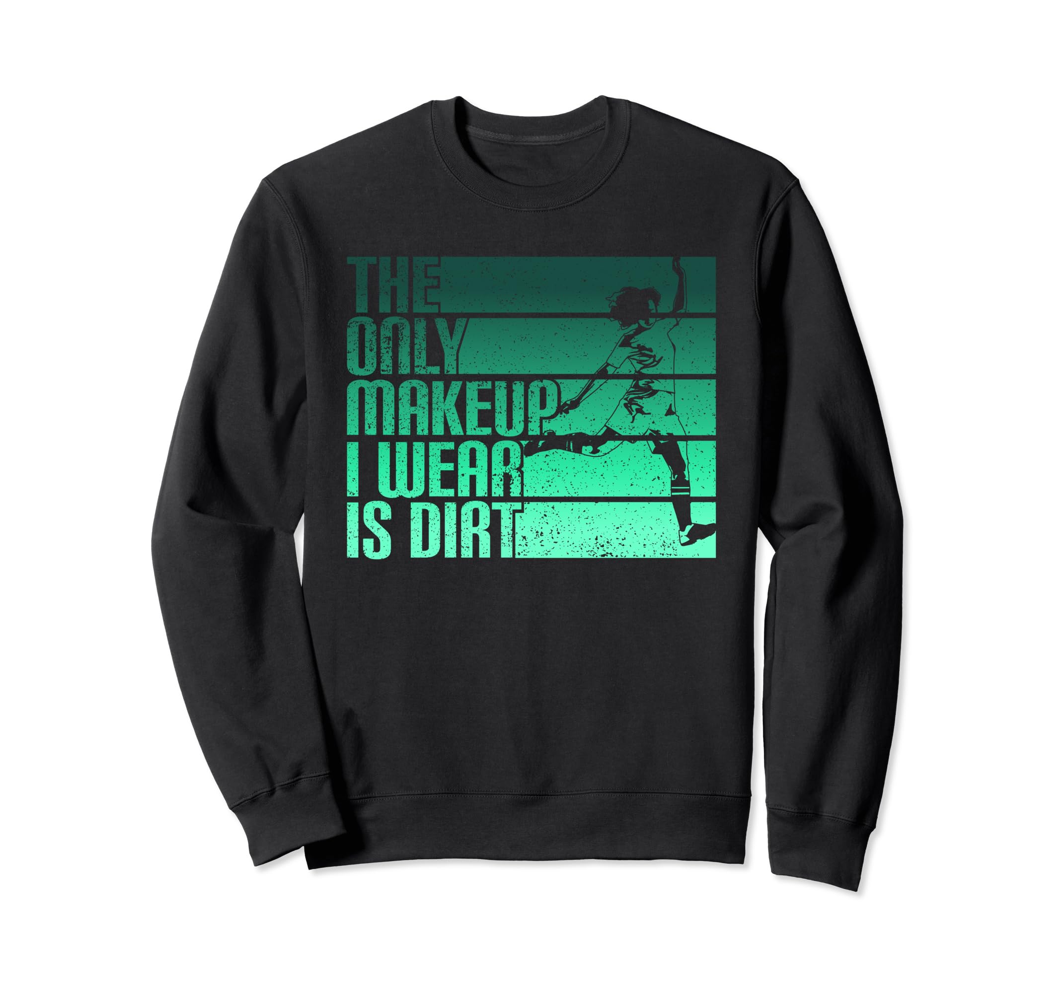 Only Makeup I Wear Is Dirt Sweatshirt - Aesthetic Graphic for Adults