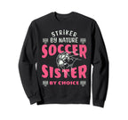 Striker Nature Soccer Sister Funny Sweatshirt - Trendy Graphic Unisex