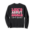 Lifes About Goals And Assists Player Sweatshirt - Graphic Print for Adults