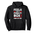 Feels Like Penalty Box Kind Day Hoodie - Unique Graphic Unisex