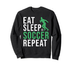 Eat Sleep Soccer Repeat Soccer Sweatshirt - Novelty Apparel Unisex
