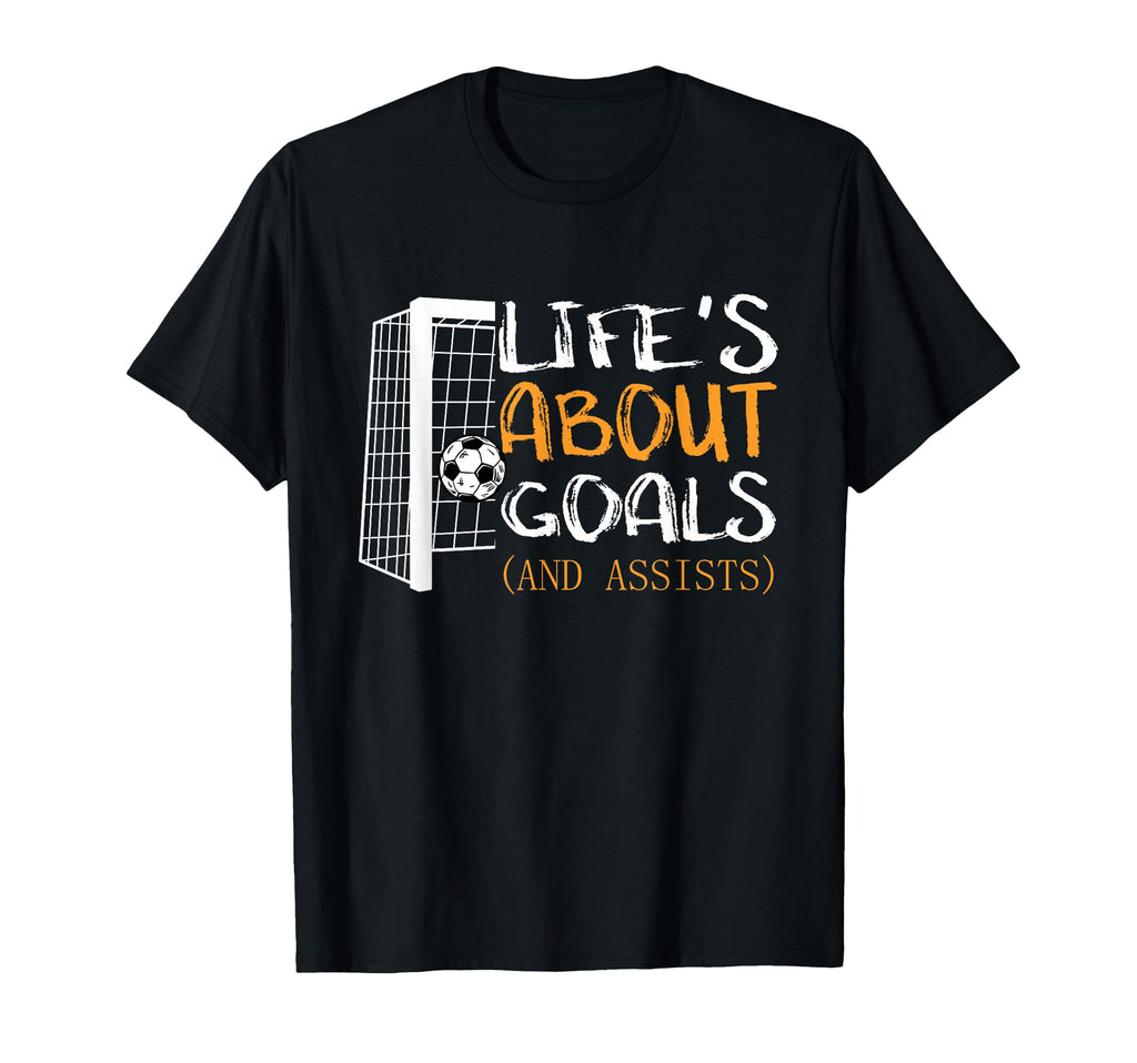 Lifes About Goals And Assists Funny Soccer T-Shirt - Unique Graphic Unisex