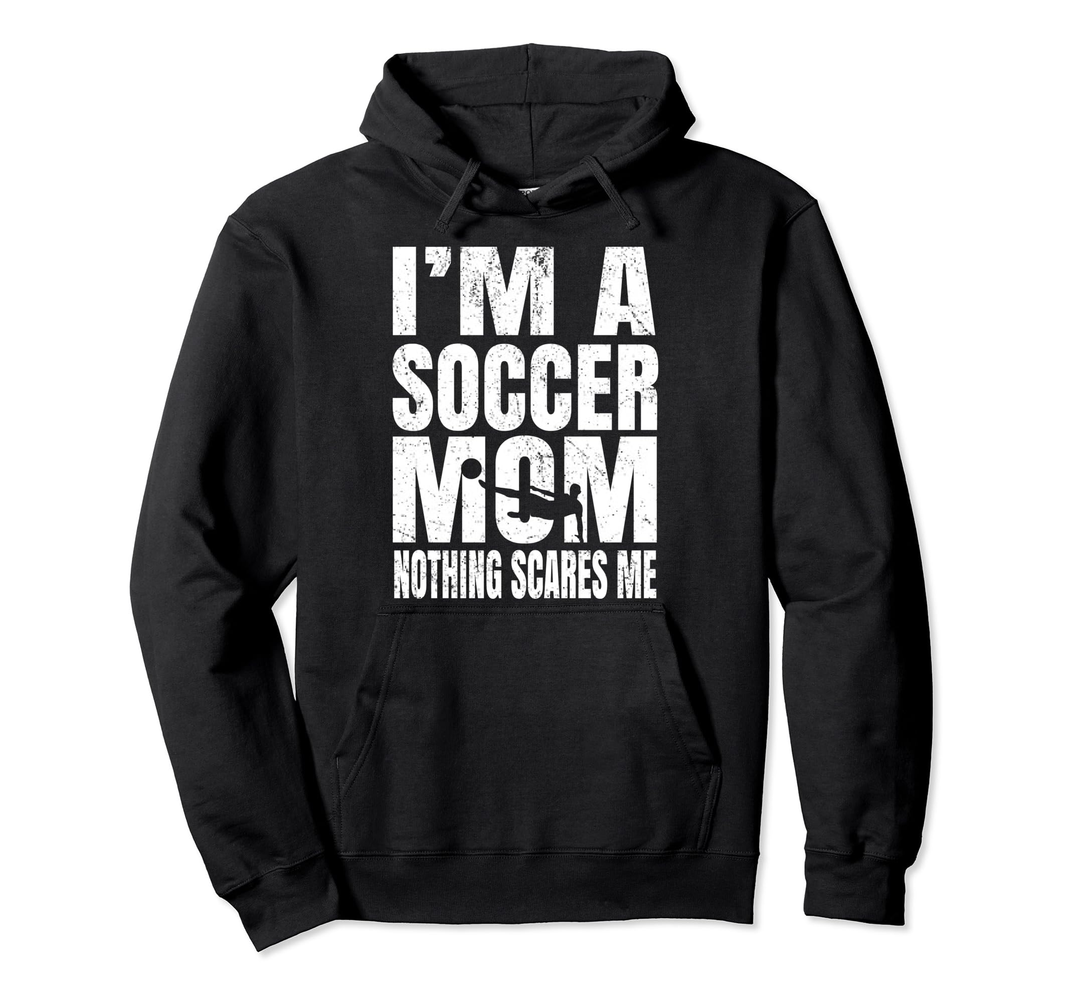 Im Soccer Mom Nothing Scares Me Footballers Hoodie - Trendy Graphic Unisex