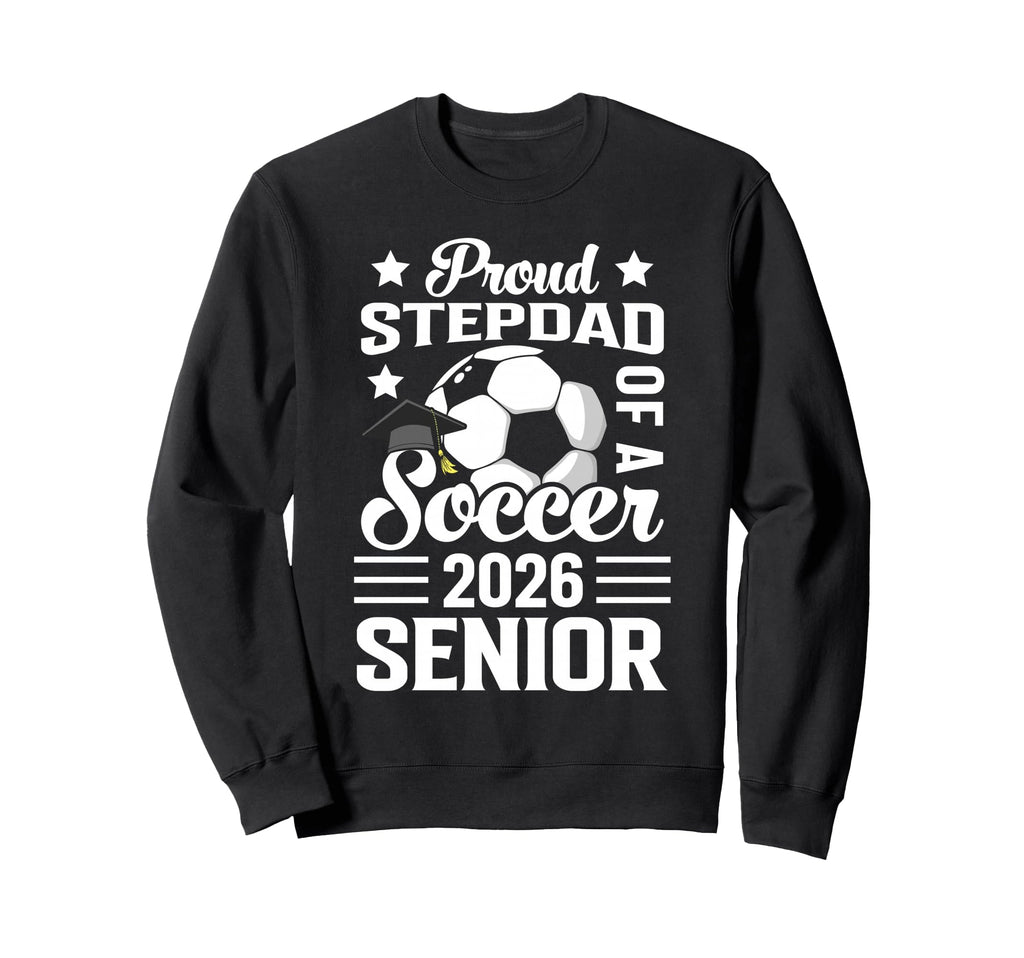 Proud Stepdad Soccer Senior 2026 Sweatshirt - Custom Art Print Unisex