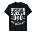 Warning Soccer Dad Yell Loudly Soccer T-Shirt - Novelty Apparel Unisex