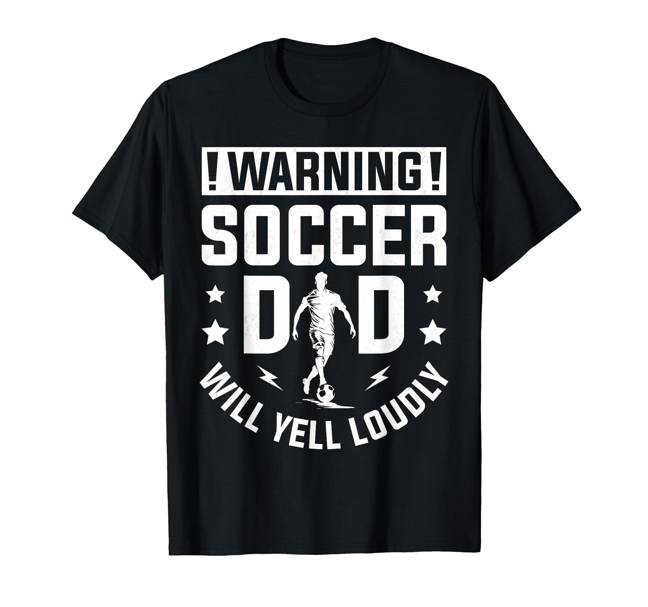 Warning Soccer Dad Yell Loudly Soccer T-Shirt - Novelty Apparel Unisex