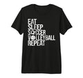 Eat Sleep Soccer Volleyball Repeat T-Shirt - Minimalist Print Men Women