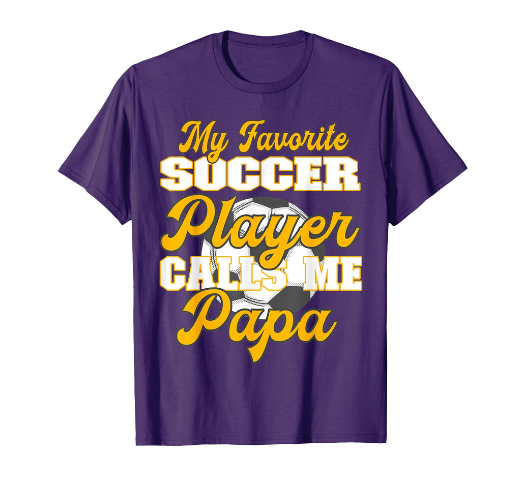 My Favorite Soccer Player Calls Me Papa T-Shirt - Unique Graphic Men Women