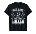 Mens Just Dad Who Loves Soccer Funny T-Shirt - Unique Graphic for Adults