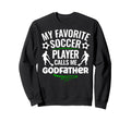 My Favorite Soccer Player Calls Me Sweatshirt - Trendy Graphic Men Women