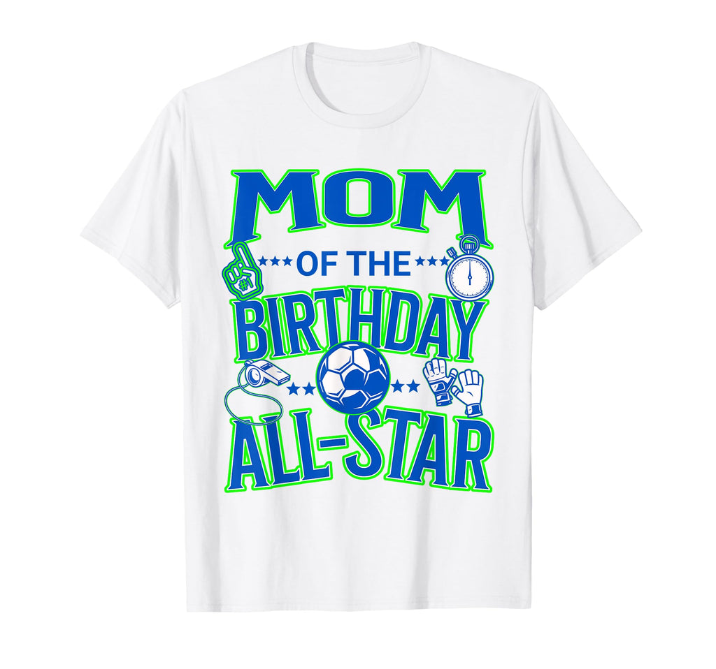 Mom Birthday Soccer Theme Matching T-Shirt - Custom Art Print Men Women