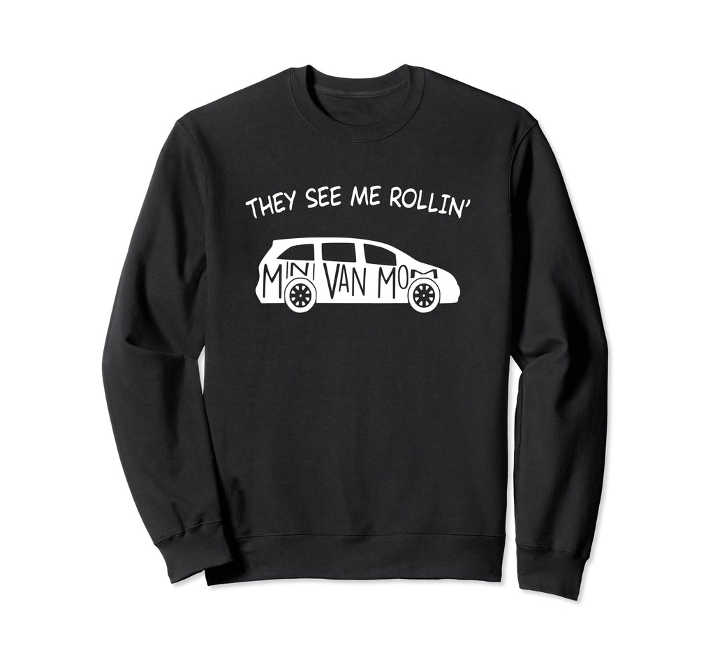 They See Me Rollin Minivan Funny Sweatshirt - Streetwear Style Men Women