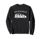 They See Me Rollin Minivan Funny Sweatshirt - Streetwear Style Men Women