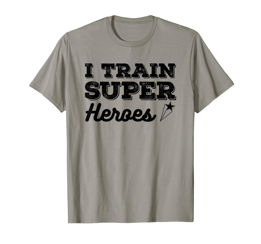 I Train Superheroes Funny Teacher Coach T-Shirt - Novelty Apparel Unisex