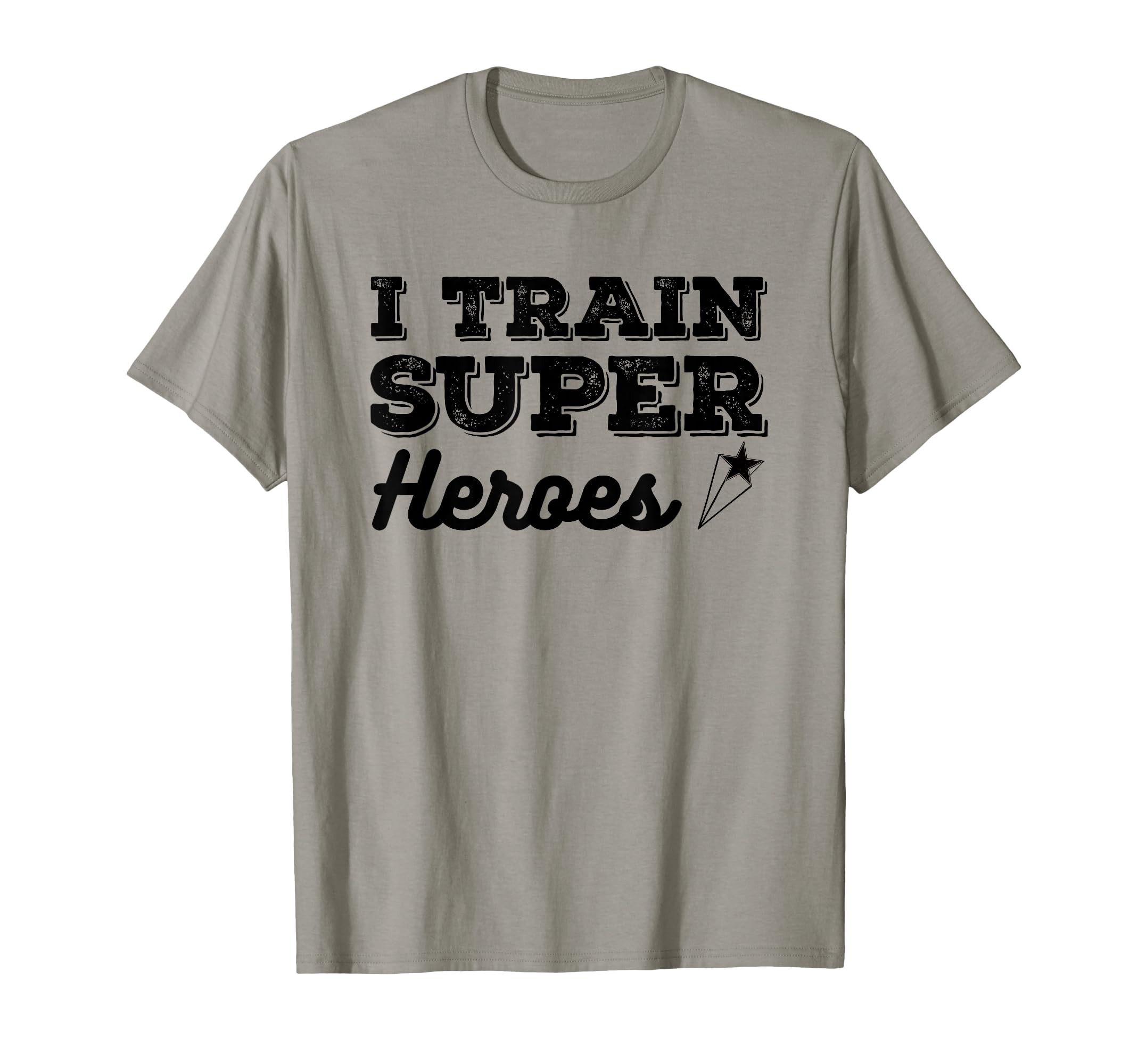 I Train Superheroes Funny Teacher Coach T-Shirt - Novelty Apparel Unisex
