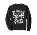 My Favorite Soccer Player Calls Me Sweatshirt - Trendy Graphic for Adults
