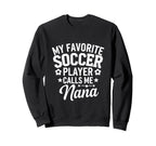My Favorite Soccer Player Calls Me Sweatshirt - Trendy Graphic for Adults