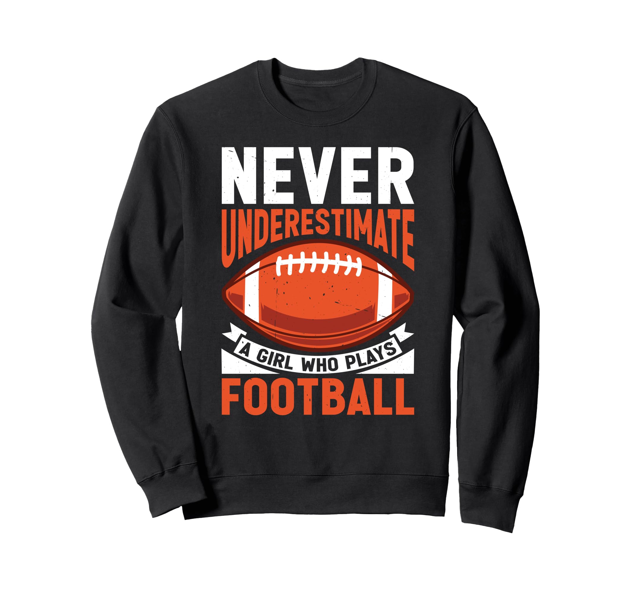 Never Underestimate Who Plays Football Sweatshirt - Graphic Print Unisex