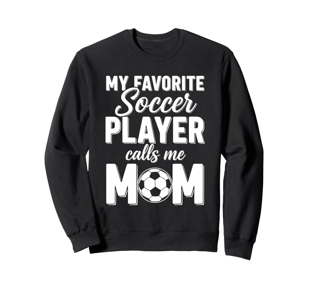 My Favorite Soccer Player Calls Me Mom Sweatshirt - Minimalist Print Unisex