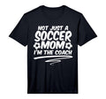 Mens Not Just Soccer Mom Im Coach Team T-Shirt - Graphic Print for Adults