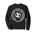 Eat Sleep Soccer Repeat Player Sweatshirt - Custom Art Print Men Women