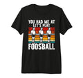 You Had Me Lets Play Foosball Table T-Shirt - Aesthetic Graphic Men Women