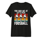 You Had Me Lets Play Foosball Table T-Shirt - Aesthetic Graphic Men Women