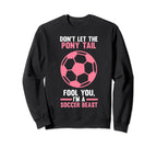 Dont Let Pony Tail You Im Sweatshirt - Casual Everyday Wear Men Women