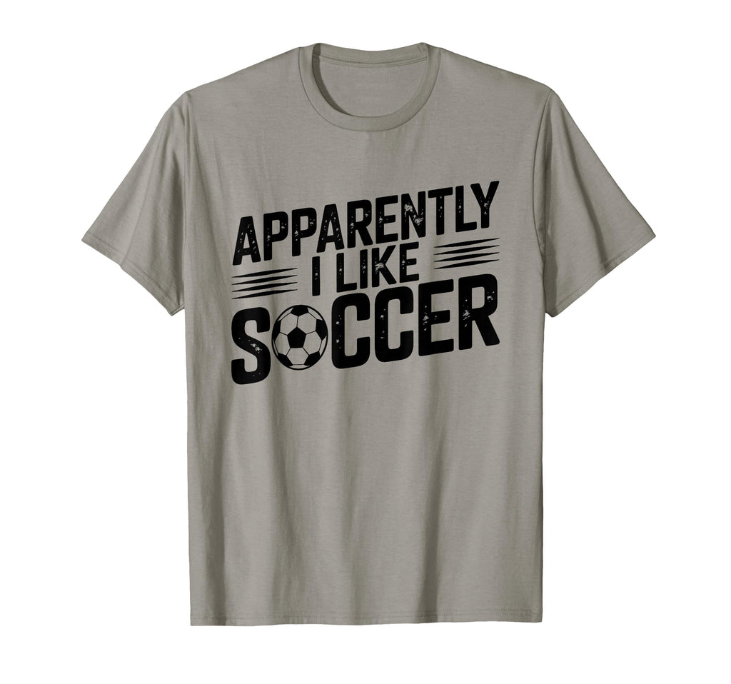 Apparently I Like Soccer Season T-Shirt - Casual Everyday Wear Men Women