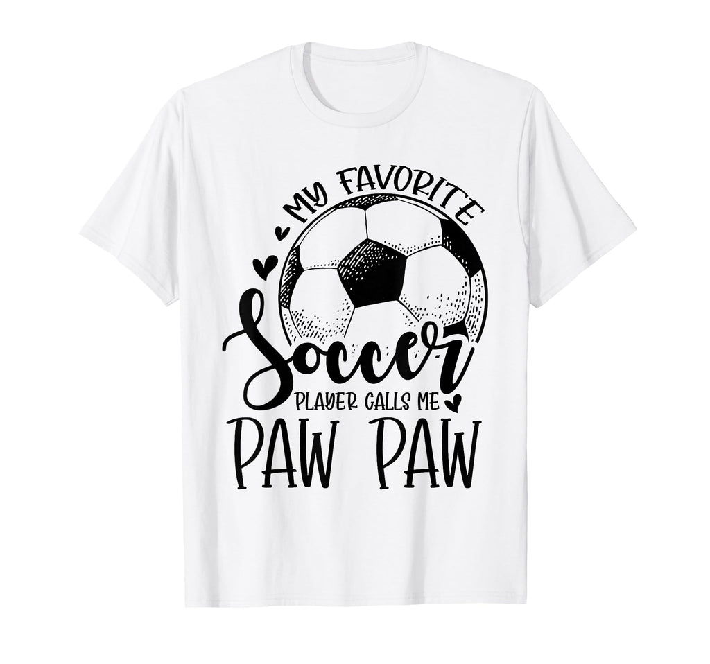 My Favorite Soccer Player Calls Me Paw T-Shirt - Novelty Apparel Unisex