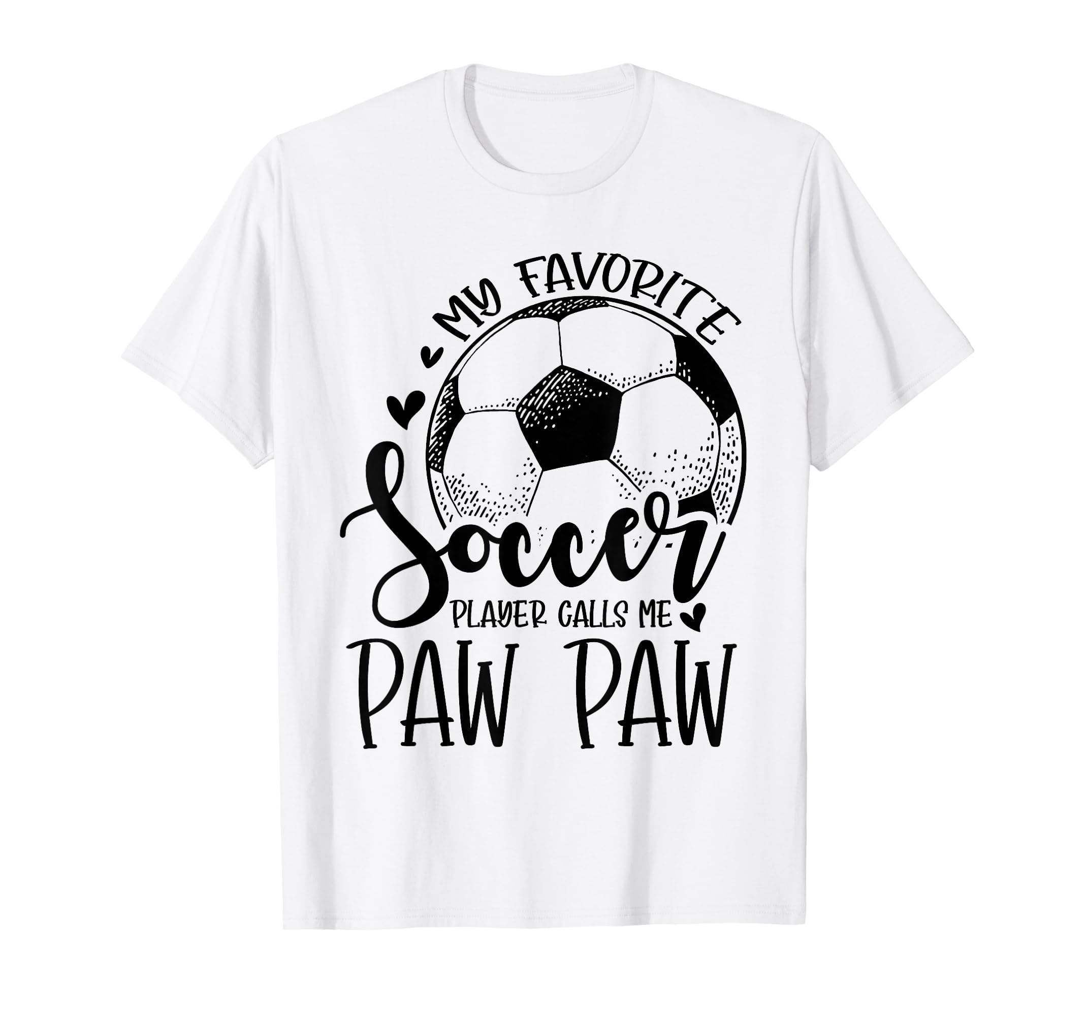 My Favorite Soccer Player Calls Me Paw T-Shirt - Novelty Apparel Unisex