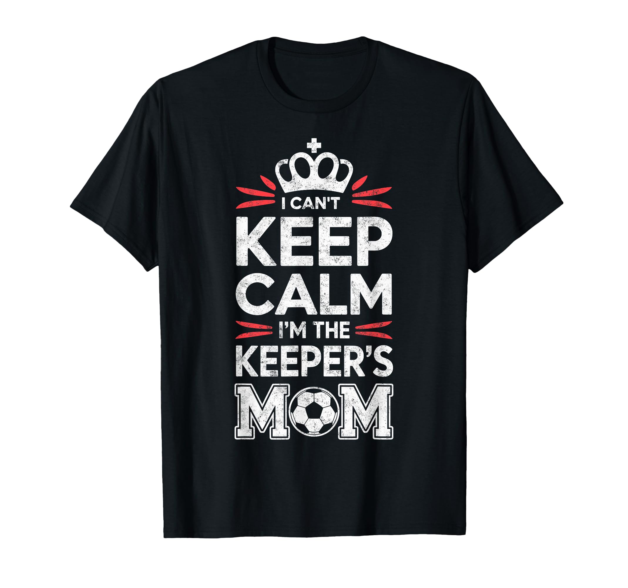 I Cant Keep Calm Im Keepers Soccer Mom T-Shirt - Unique Graphic Unisex