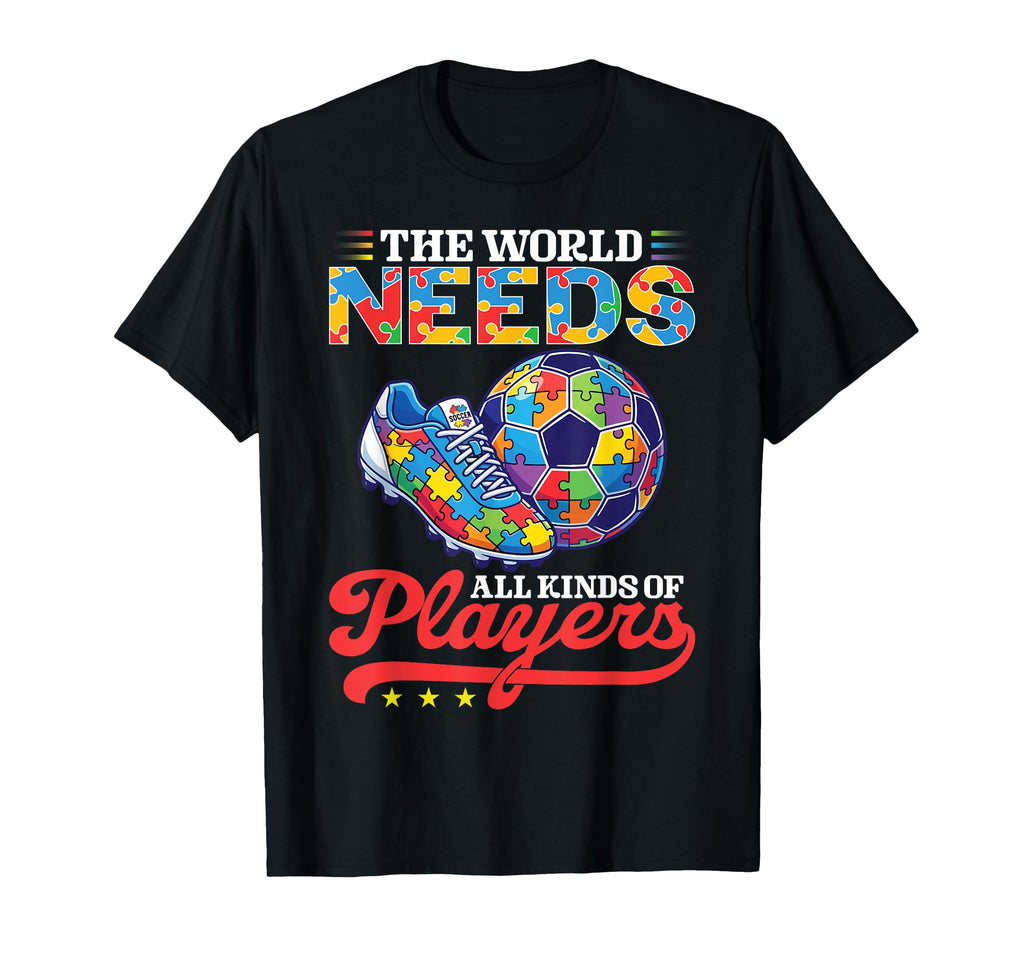 World Needs All Kinds Soccer Players Autism T-Shirt - Graphic Print Unisex