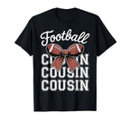 Football Cousin Bow Football Lover T-Shirt - Casual Everyday Wear Unisex