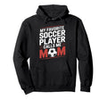 My Favorite Soccer Player Calls Me Mom Hoodie - Custom Art Print Men Women