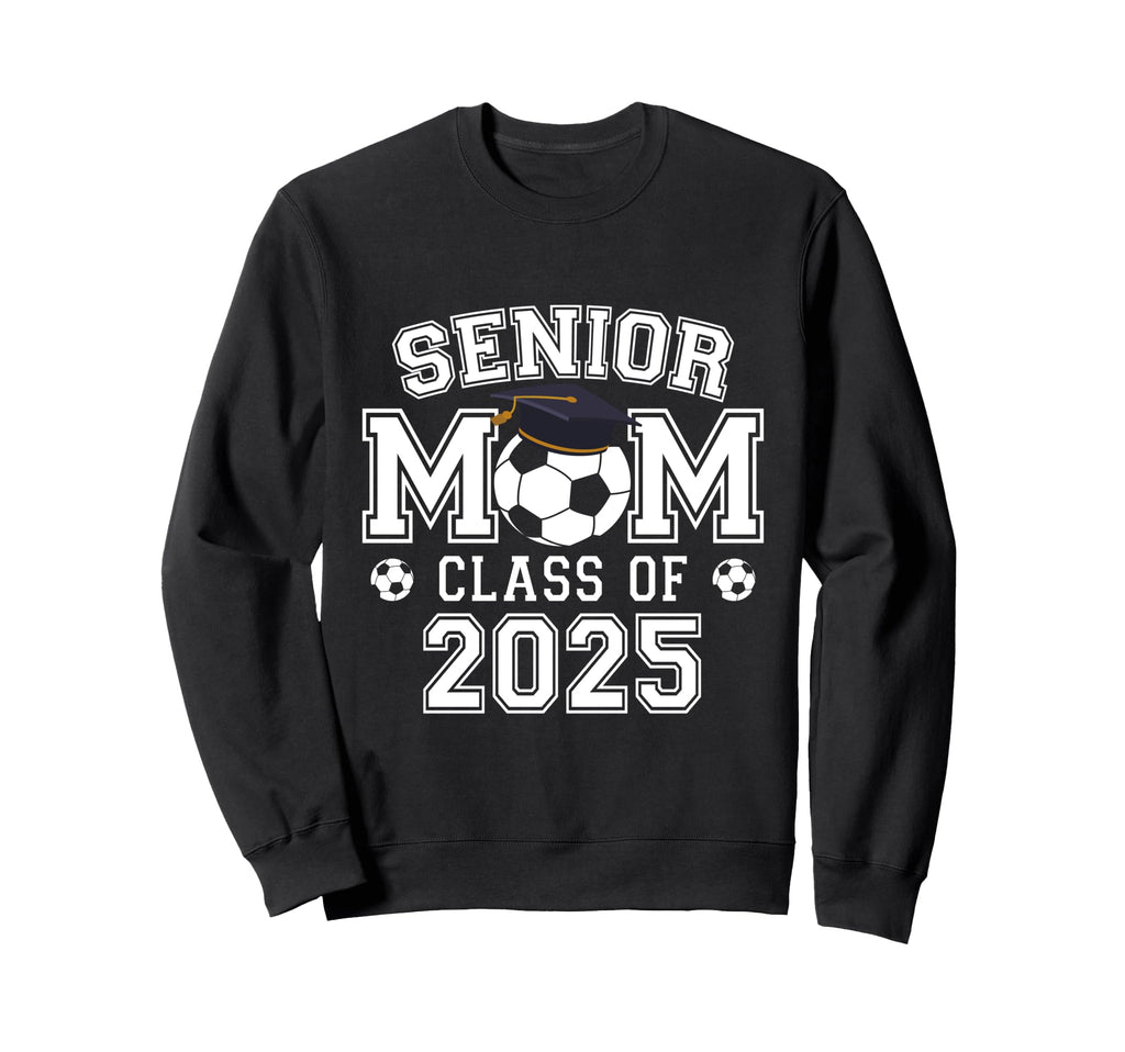 Class 2025 Soccer Senior Football Mom Sweatshirt - Graphic Print Unisex