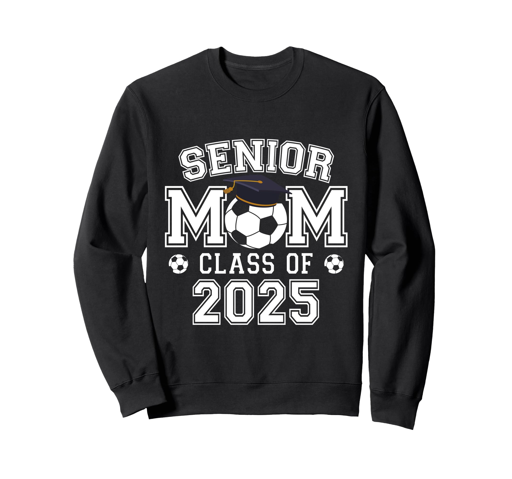 Class 2025 Soccer Senior Football Mom Sweatshirt - Graphic Print Unisex