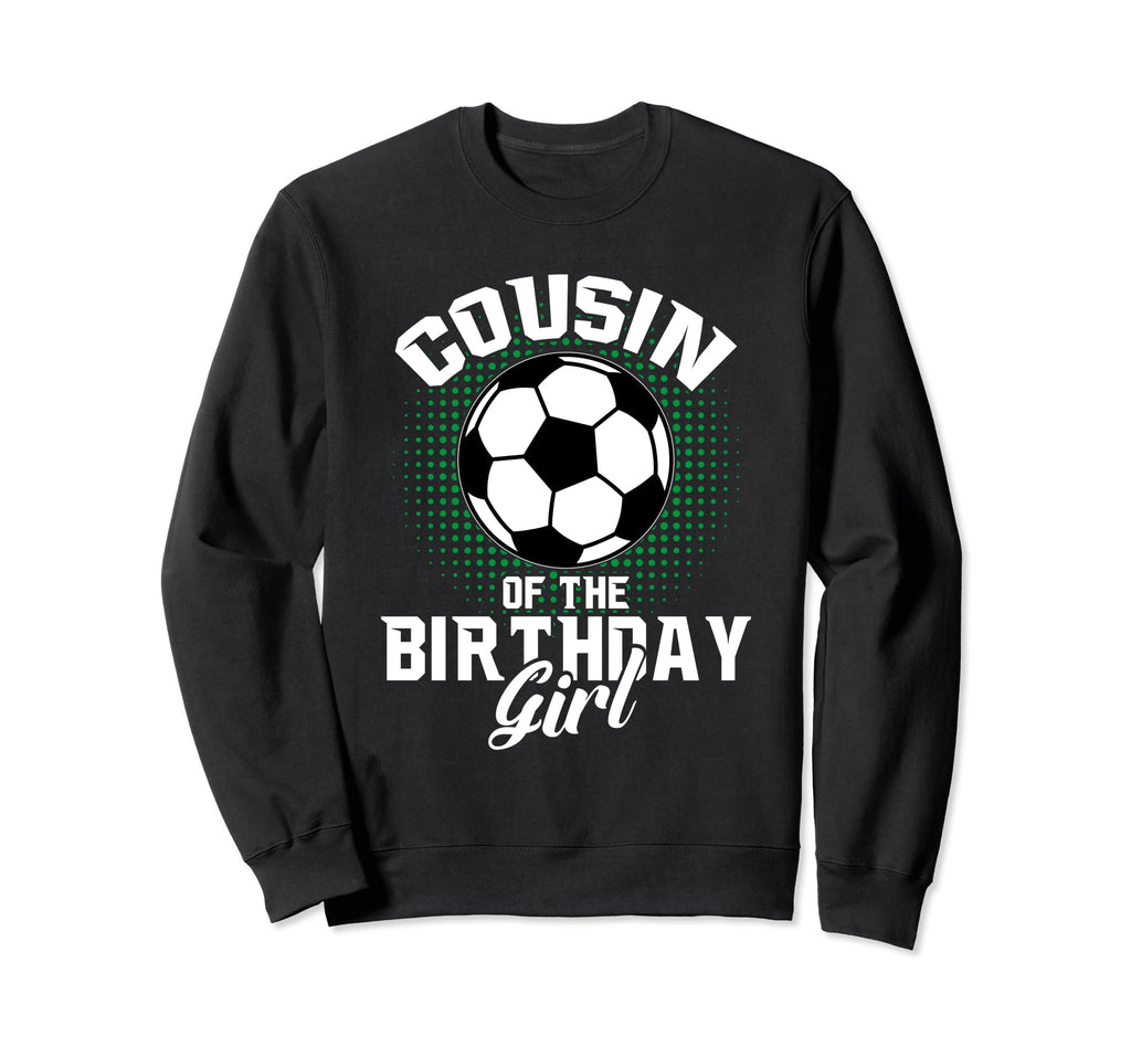 Cousin Birthday Soccer Lover Sweatshirt - Fun Novelty Design for Adults