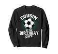 Cousin Birthday Soccer Lover Sweatshirt - Fun Novelty Design for Adults
