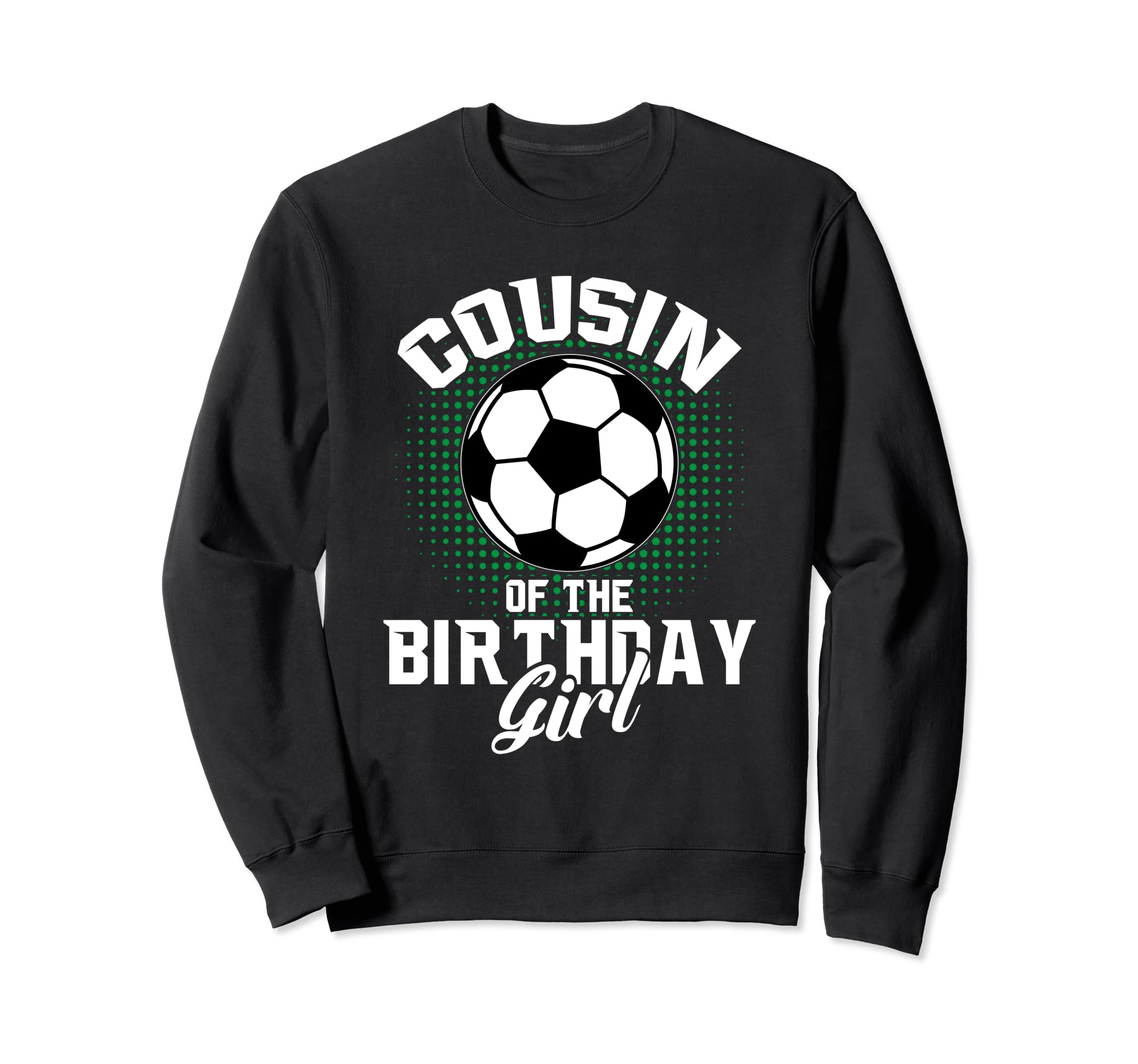 Cousin Birthday Soccer Lover Sweatshirt - Fun Novelty Design for Adults