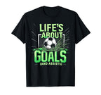 Soccer Lifes About Goals And Assists T-Shirt - Unique Graphic for Adults