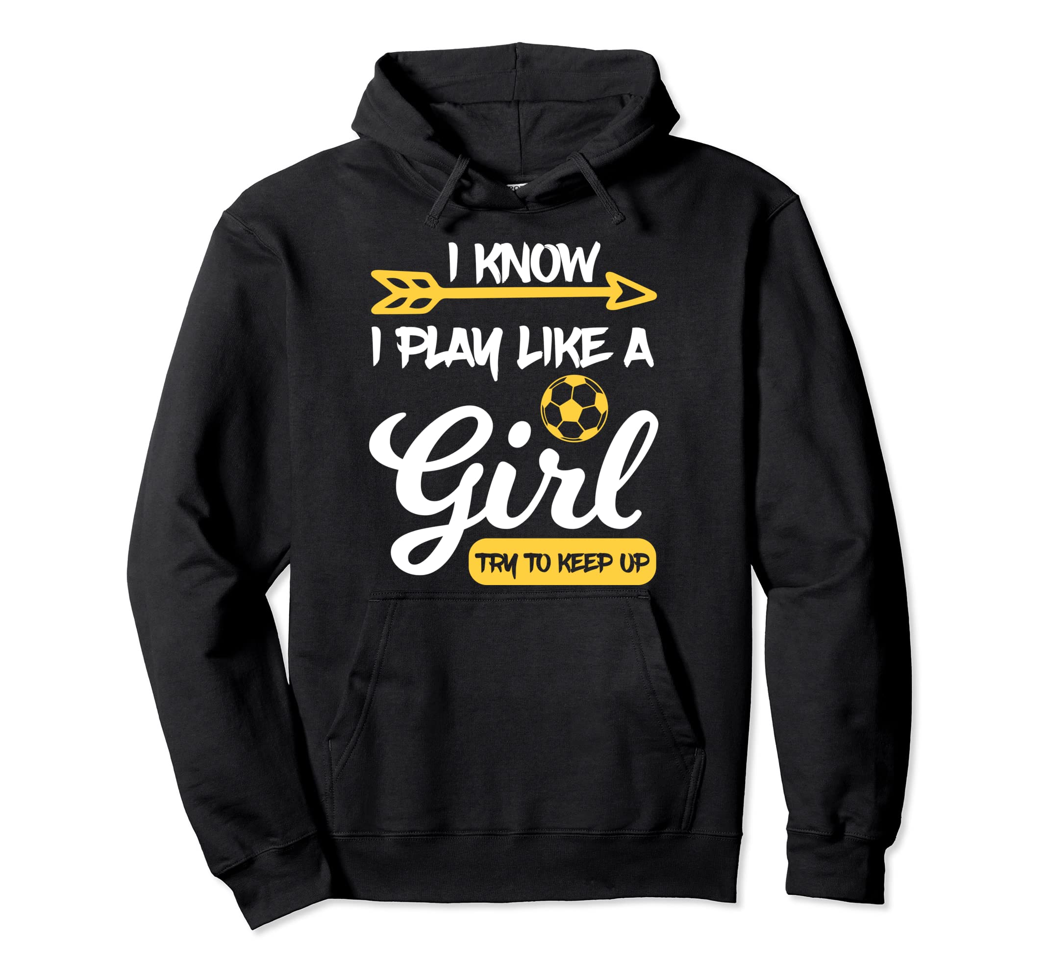 I Know I Play Like Try To Keep Up Soccer Hoodie - Minimalist Print Unisex