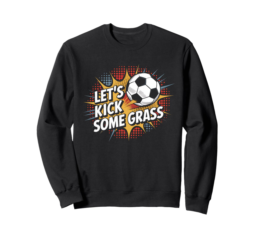 Let S Kick Some Grass Soccer Mom Sweatshirt - Aesthetic Graphic Unisex