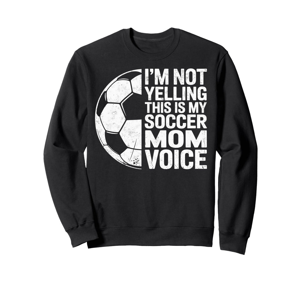 Im Not Yelling This Is My Soccer Sweatshirt - Minimalist Print Men Women
