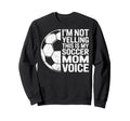 Im Not Yelling This Is My Soccer Sweatshirt - Minimalist Print Men Women