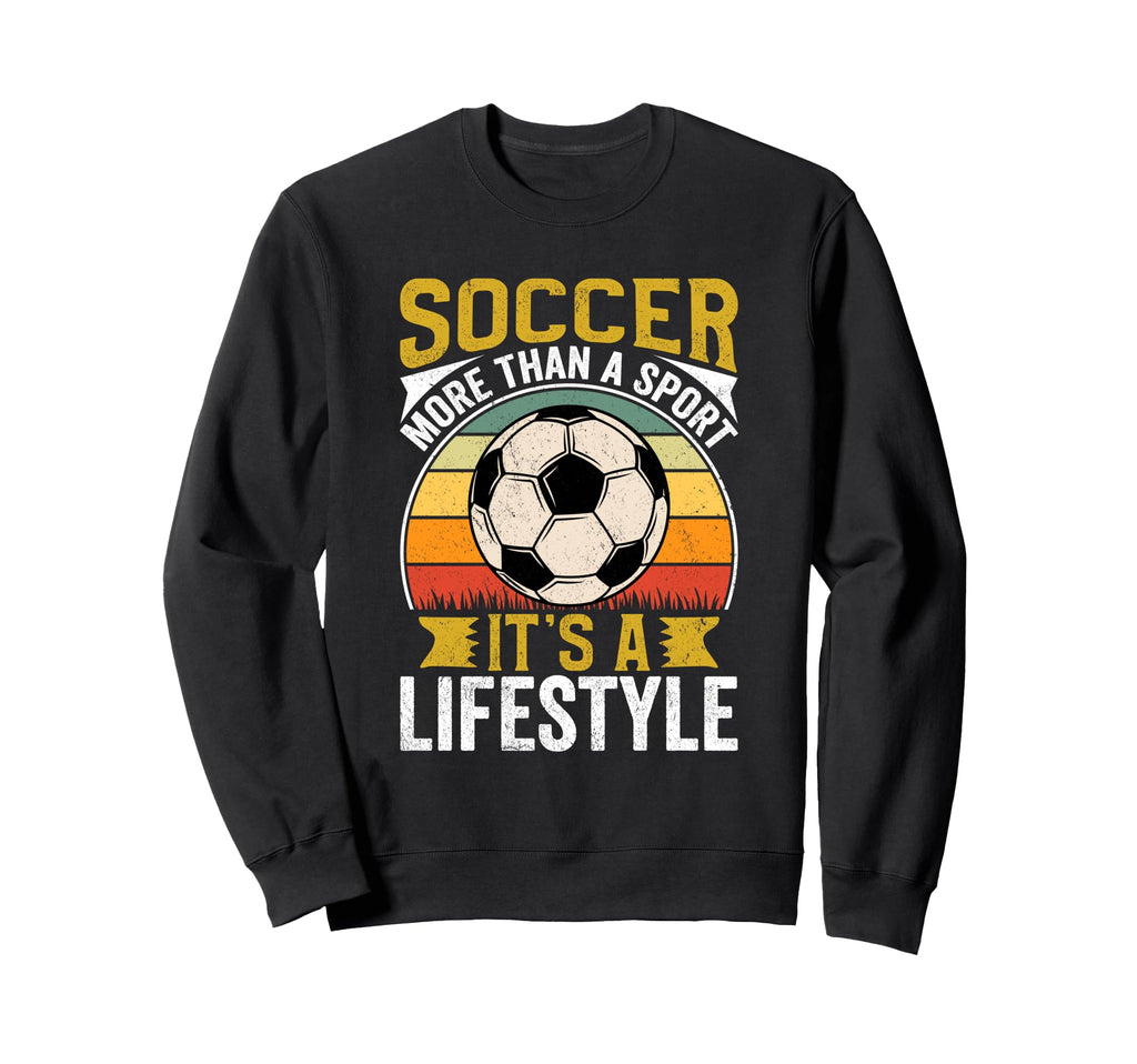 Soccer Its Lifestyle Sports Fan Sweatshirt - Trendy Graphic Men Women