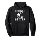 Striker Do It Better Funny Soccer Hoodie - Novelty Apparel Men Women