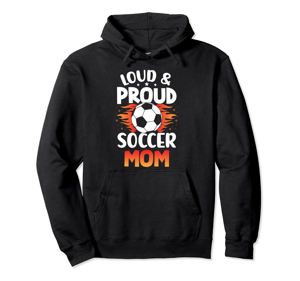Loud And Proud Soccer Mom Birthday Hoodie - Casual Everyday Wear Unisex