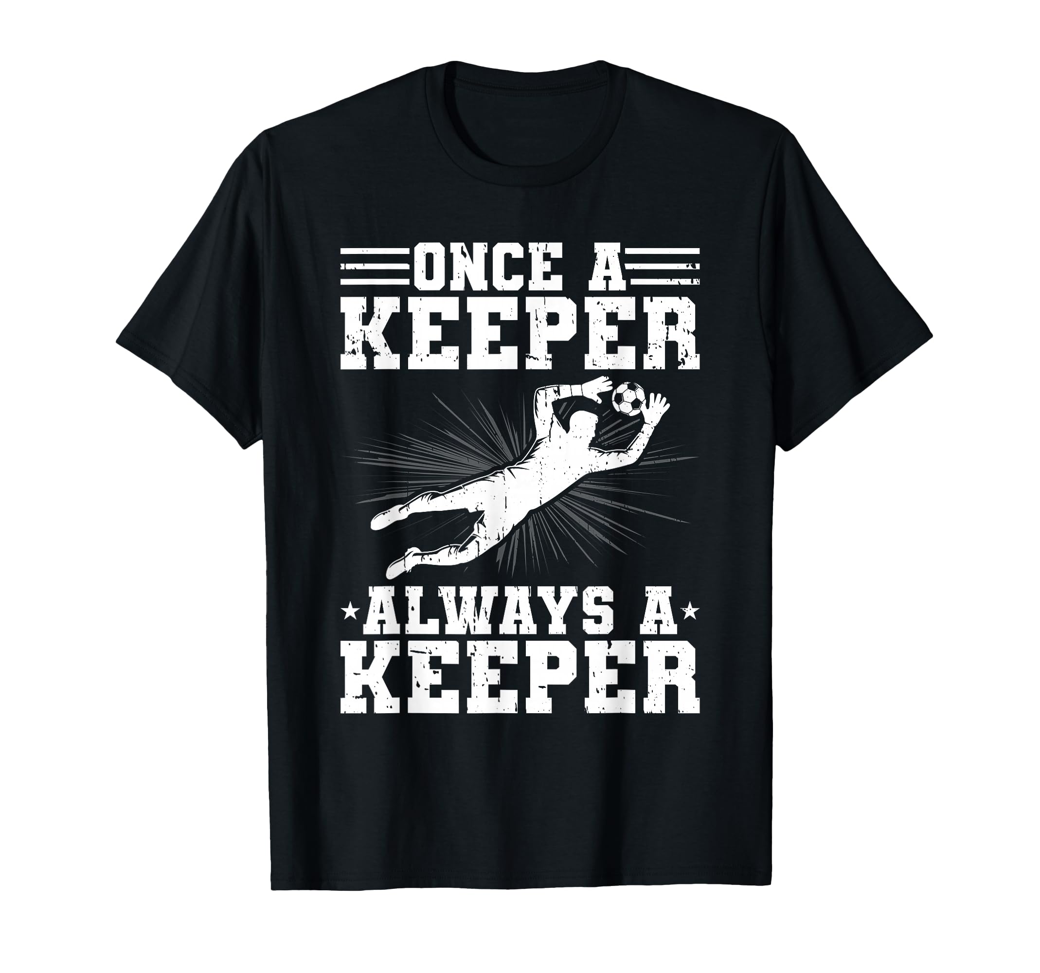 Once Keeper Always Keeper Soccer Goalie T-Shirt - Unique Graphic Men Women