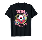 Win Love Soccer Team Spirit Player T-Shirt - Graphic Print Unisex
